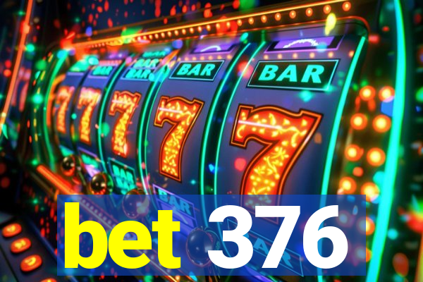 bet 376
